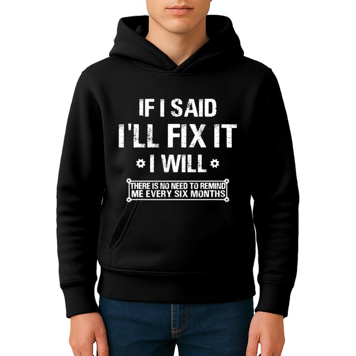 If I Said I'll Fix It I Will There Is No Need To Remind Me Kids Hoodie