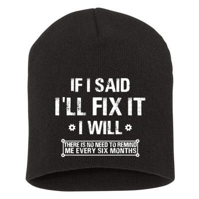 If I Said I'll Fix It I Will There Is No Need To Remind Me Short Acrylic Beanie