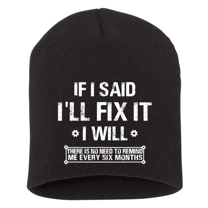 If I Said I'll Fix It I Will There Is No Need To Remind Me Short Acrylic Beanie