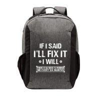 If I Said I'll Fix It I Will There Is No Need To Remind Me Vector Backpack