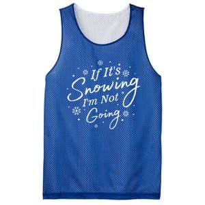 If ItS Snowing IM Not Going Holiday Snowfall Snowflake Gift Mesh Reversible Basketball Jersey Tank