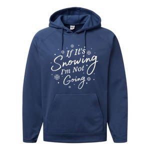 If ItS Snowing IM Not Going Holiday Snowfall Snowflake Gift Performance Fleece Hoodie