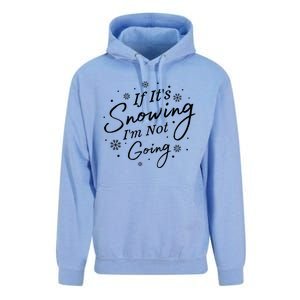 If ItS Snowing IM Not Going Holiday Snowfall Snowflake Gift Unisex Surf Hoodie