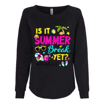 Is It Summer Break Yet Bus Driver Last Day Of School Womens California Wash Sweatshirt