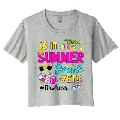 Is It Summer Break Yet Bus Driver Last Day Of School Women's Crop Top Tee