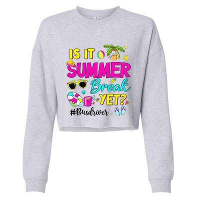 Is It Summer Break Yet Bus Driver Last Day Of School Cropped Pullover Crew