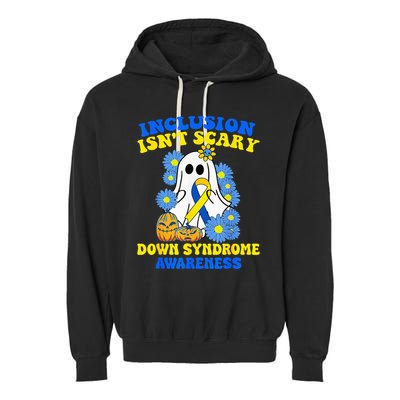 Inclusion Isnt Scary Halloween Ghost Down Syndrome Awareness Garment-Dyed Fleece Hoodie