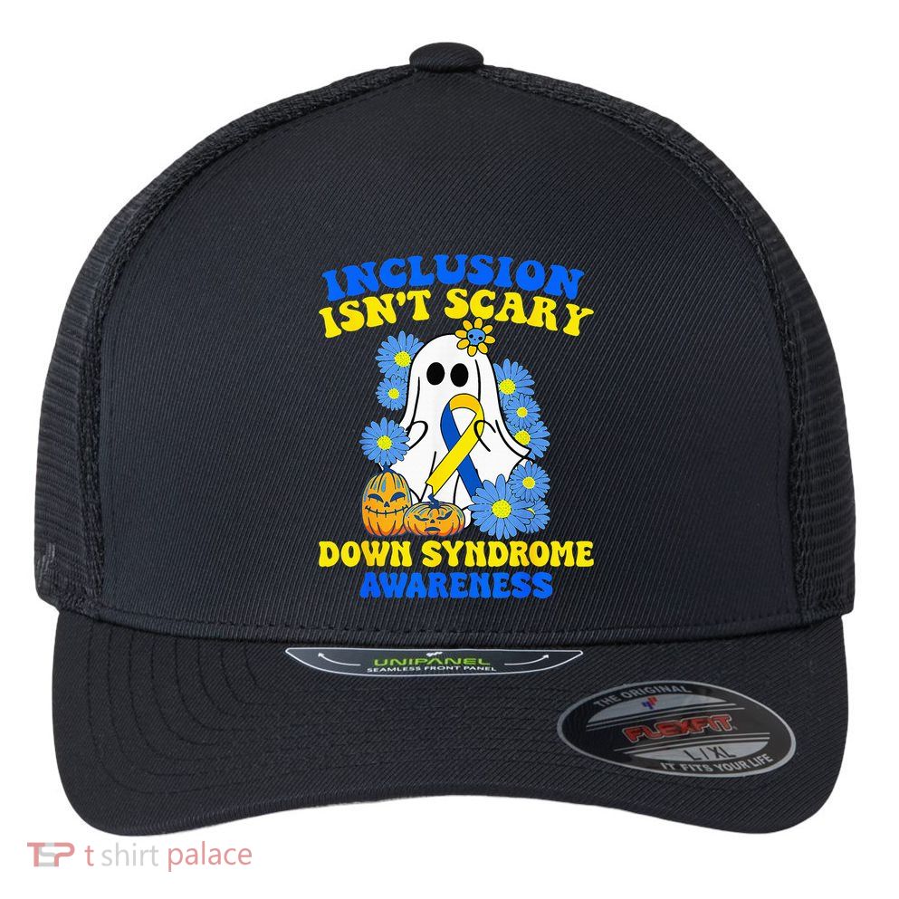 Inclusion Isnt Scary Halloween Ghost Down Syndrome Awareness Flexfit Unipanel Trucker Cap