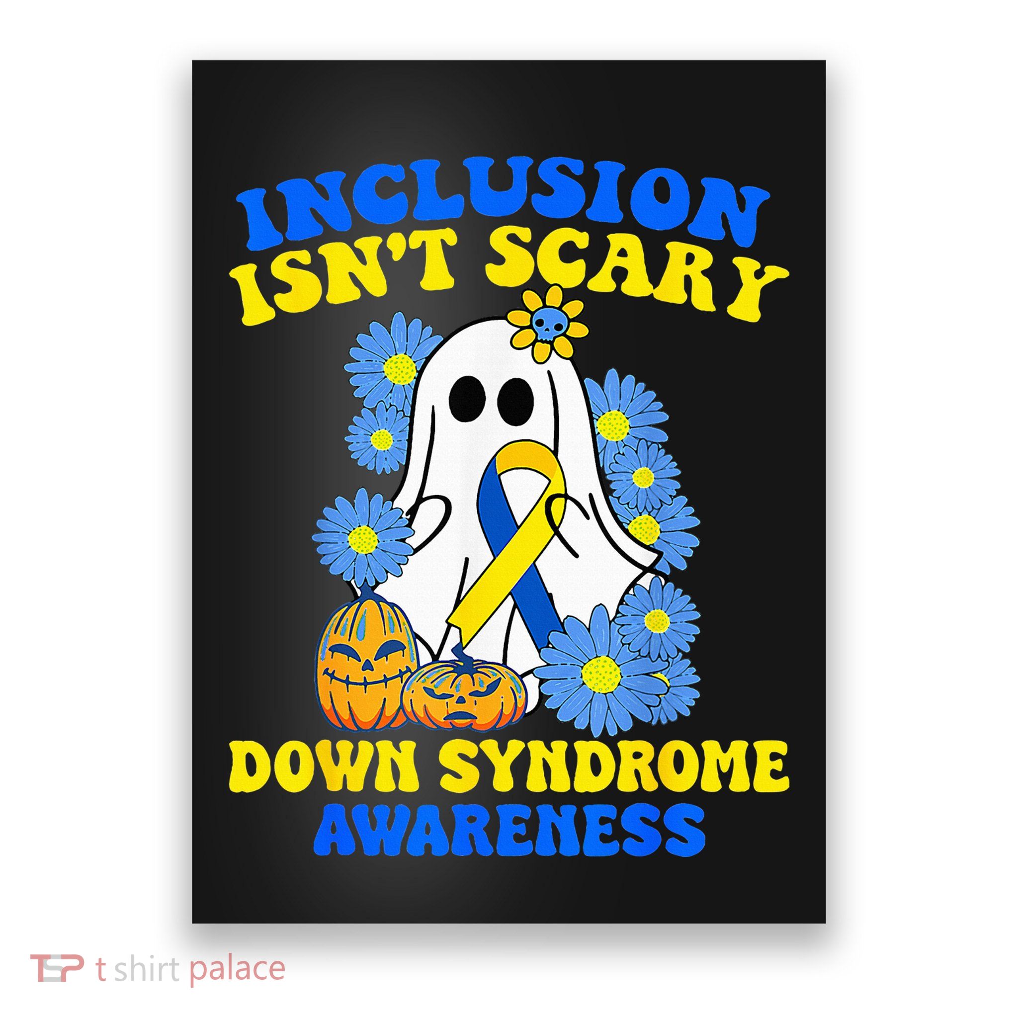 Inclusion Isnt Scary Halloween Ghost Down Syndrome Awareness Poster