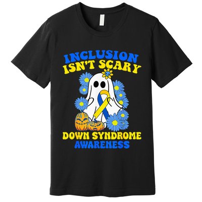 Inclusion Isnt Scary Halloween Ghost Down Syndrome Awareness Premium T-Shirt