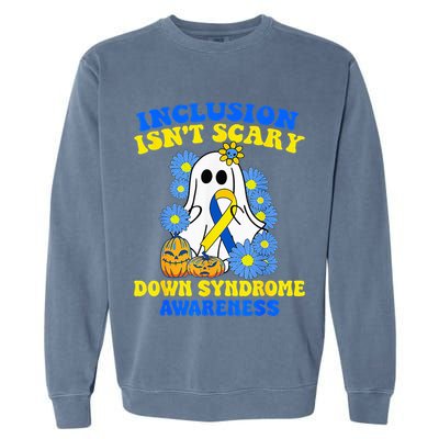 Inclusion Isnt Scary Halloween Ghost Down Syndrome Awareness Garment-Dyed Sweatshirt