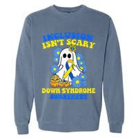 Inclusion Isnt Scary Halloween Ghost Down Syndrome Awareness Garment-Dyed Sweatshirt