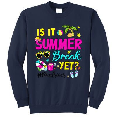 Is It Summer Break Yet Bus Driver Last Day Of School Tall Sweatshirt