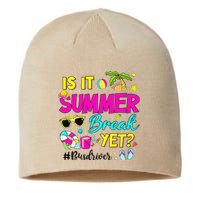 Is It Summer Break Yet Bus Driver Last Day Of School Sustainable Beanie