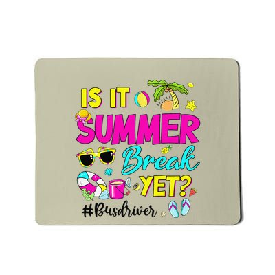 Is It Summer Break Yet Bus Driver Last Day Of School Mousepad