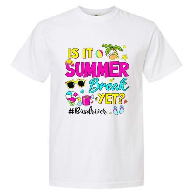 Is It Summer Break Yet Bus Driver Last Day Of School Garment-Dyed Heavyweight T-Shirt