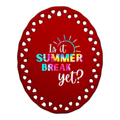 Is It Summer Break Yet Teacher Appreciation Ceramic Oval Ornament