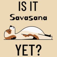 Is It Savasana Yet Yoga Dog Bag