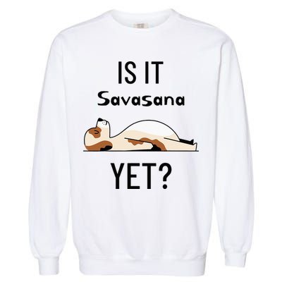 Is It Savasana Yet Yoga Dog Garment-Dyed Sweatshirt