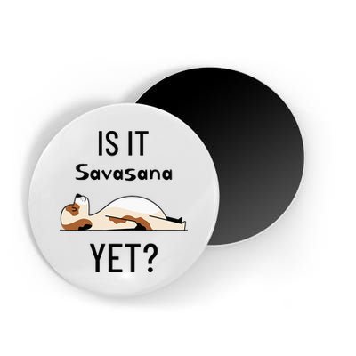 Is It Savasana Yet Yoga Dog Magnet