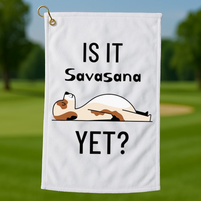 Is It Savasana Yet Yoga Dog Golf Towel