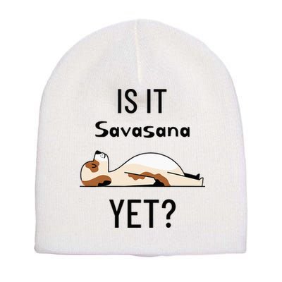 Is It Savasana Yet Yoga Dog Short Acrylic Beanie