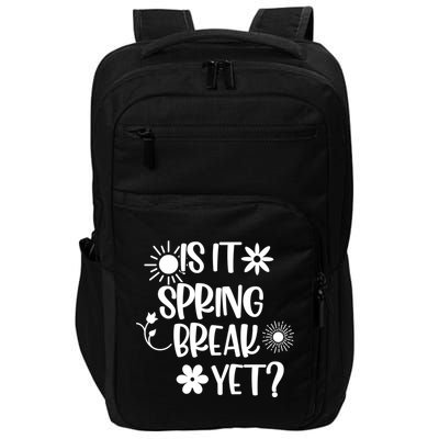 Is It Spring Break Yet Floral Pattern Teacher Gift Impact Tech Backpack