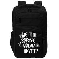 Is It Spring Break Yet Floral Pattern Teacher Gift Impact Tech Backpack