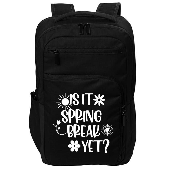 Is It Spring Break Yet Floral Pattern Teacher Gift Impact Tech Backpack