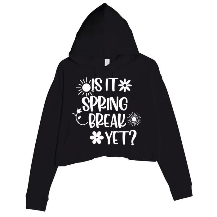 Is It Spring Break Yet Floral Pattern Teacher Gift Crop Fleece Hoodie