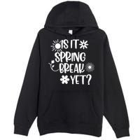 Is It Spring Break Yet Floral Pattern Teacher Gift Premium Pullover Hoodie