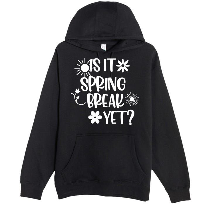 Is It Spring Break Yet Floral Pattern Teacher Gift Premium Pullover Hoodie