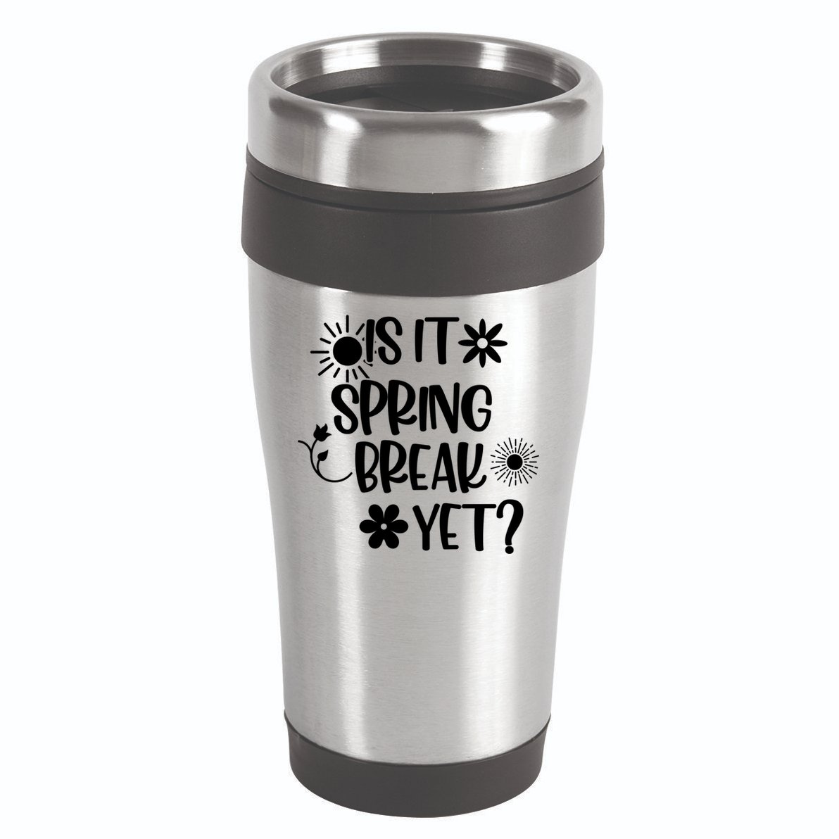 Is It Spring Break Yet Floral Pattern Teacher Gift 16oz Travel Tumbler