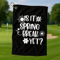 Is It Spring Break Yet Floral Pattern Teacher Gift Golf Towel