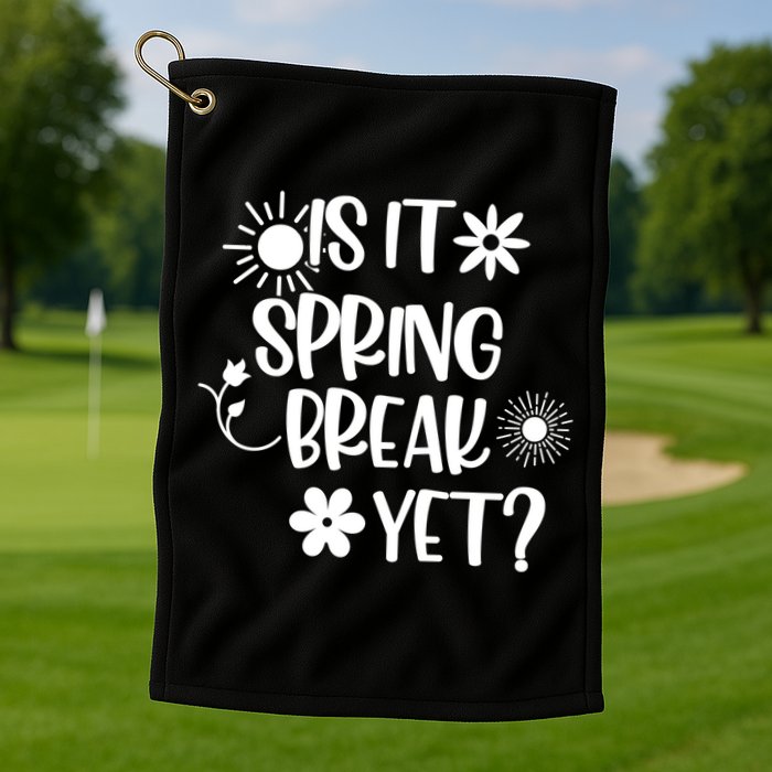 Is It Spring Break Yet Floral Pattern Teacher Gift Golf Towel