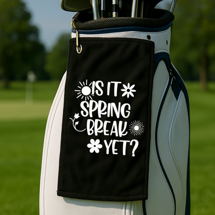 Is It Spring Break Yet Floral Pattern Teacher Gift Golf Towel