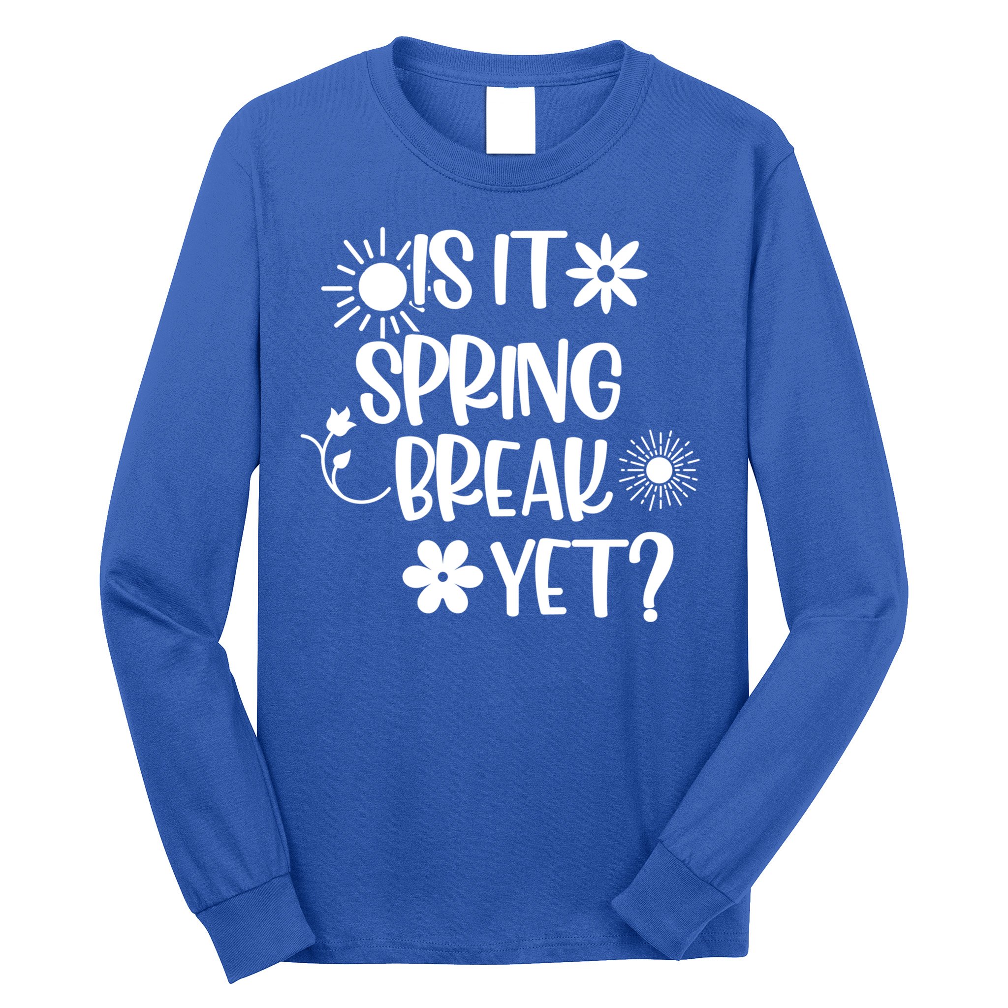 Is It Spring Break Yet Floral Pattern Teacher Gift Long Sleeve Shirt