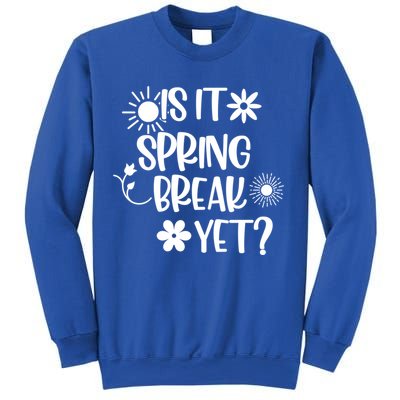 Is It Spring Break Yet Floral Pattern Teacher Gift Sweatshirt
