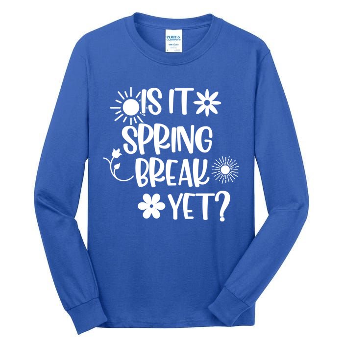 Is It Spring Break Yet Floral Pattern Teacher Gift Tall Long Sleeve T-Shirt