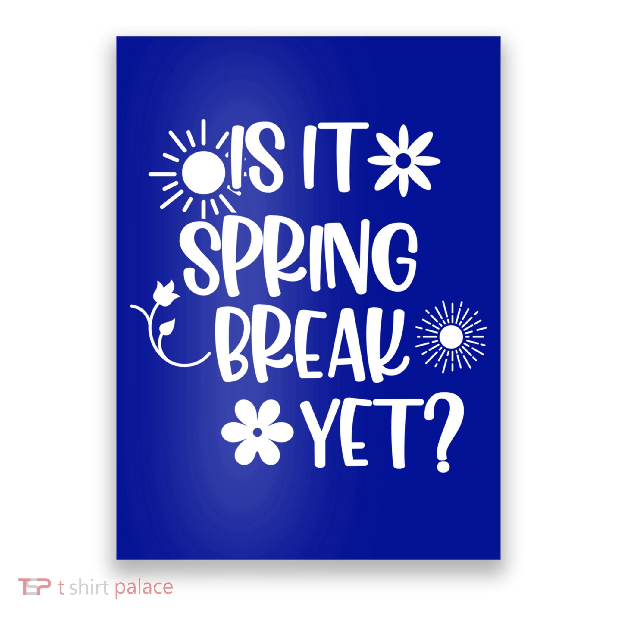 Is It Spring Break Yet Floral Pattern Teacher Gift Poster