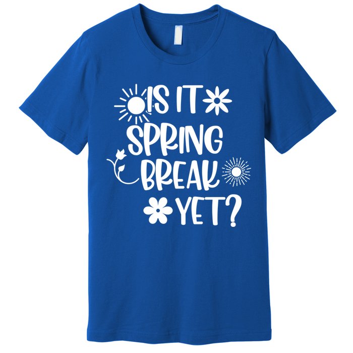 Is It Spring Break Yet Floral Pattern Teacher Gift Premium T-Shirt