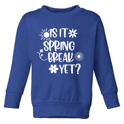 Is It Spring Break Yet Floral Pattern Teacher Gift Toddler Sweatshirt