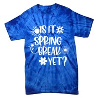 Is It Spring Break Yet Floral Pattern Teacher Gift Tie-Dye T-Shirt