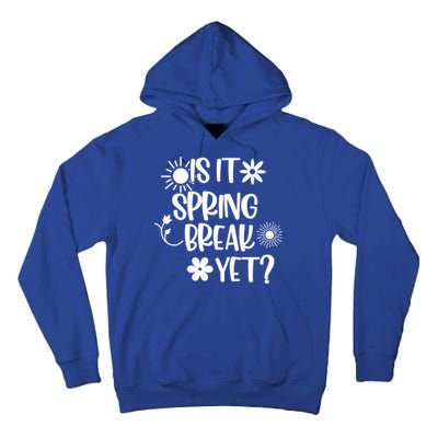 Is It Spring Break Yet Floral Pattern Teacher Gift Tall Hoodie