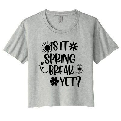 Is It Spring Break Yet Floral Pattern Teacher Gift Women's Crop Top Tee