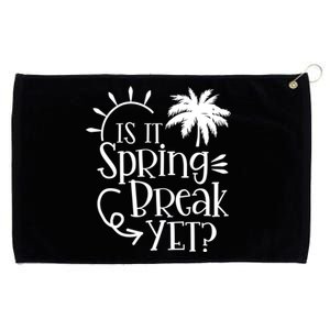 Is It Spring Break Yet Funny Teacher Student Spring Vacation Grommeted Golf Towel