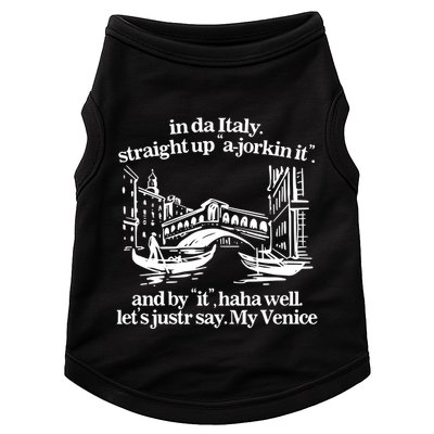In Italy Straight Up Ajorkin It And By It Haha Well LetS Justr Say My Venice Doggie Tank