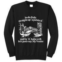 In Italy Straight Up Ajorkin It And By It Haha Well LetS Justr Say My Venice Sweatshirt