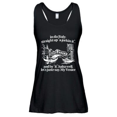 In Italy Straight Up Ajorkin It And By It Haha Well LetS Justr Say My Venice Ladies Essential Flowy Tank