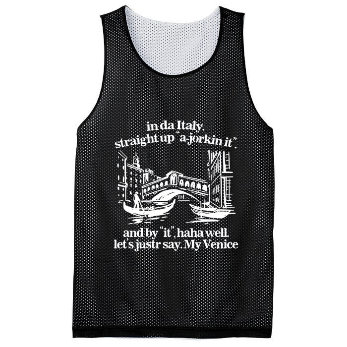 In Italy Straight Up Ajorkin It And By It Haha Well LetS Justr Say My Venice Mesh Reversible Basketball Jersey Tank